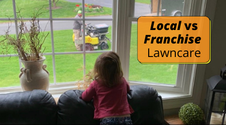 Local vs Franchise Lawncare